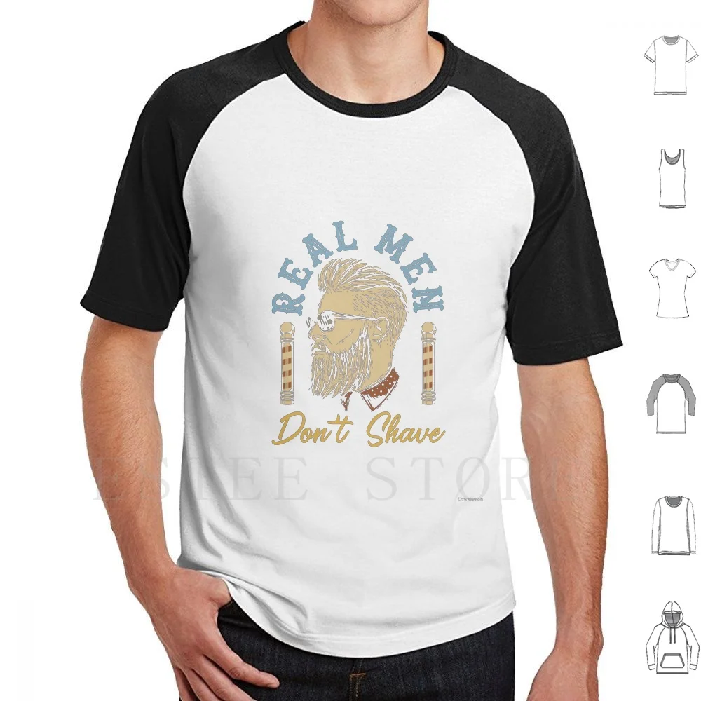 Real Men Don't Shave-Man With Beard Funny T Shirt Print Cotton Beard Real Men Barber Shave Moustache Men With Beard No Shave