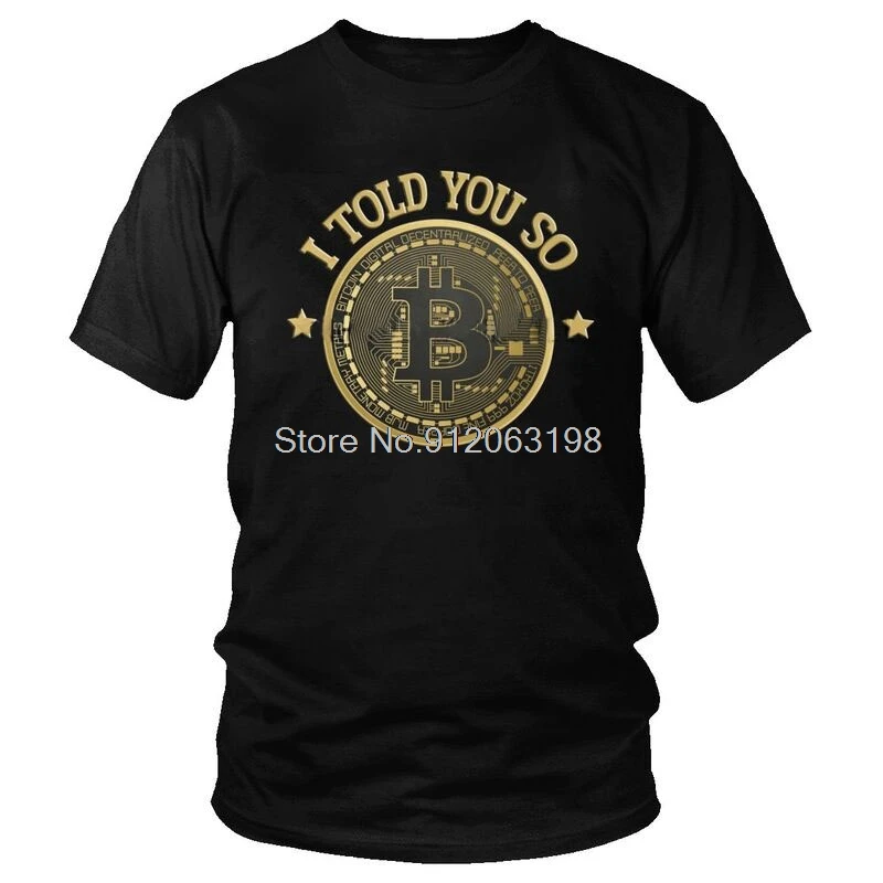 I Bitcoin Told You So T-shirt Men Fashion T Shirt Short Sleeve Cotton Cryptocurrency Crypto Currency BTC Tshirt Cool Tee Tops