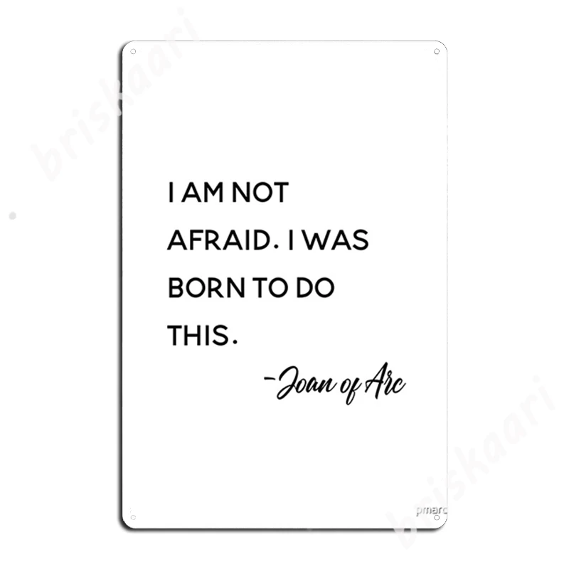 I Am Not Afraid Joan Of Arc Bravery Inspirational Quote, Metal Signs Club Party Vintage Bar Cave Tin sign Posters