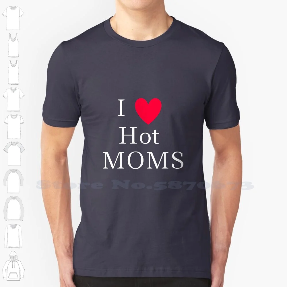 I Love Hot Moms T Shirt Cool Design Trendy T-Shirt Tee Ruler Guide Angry Runs Hot Moms Snorg