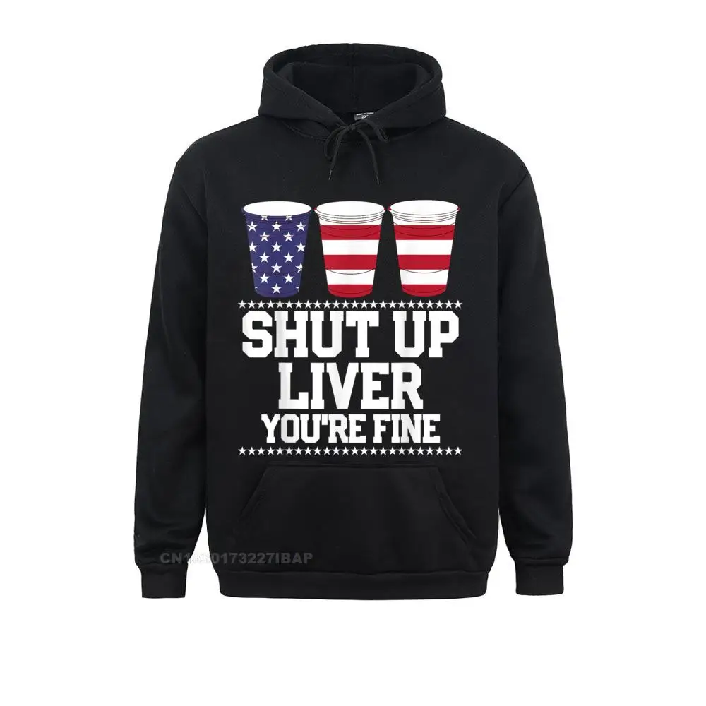 SHUT UP LIVER YOU'rE FINE 4th Of July Beer Drinking Drunk Slim Fit Print Hoodies Sweatshirts For Men Youthful Clothes