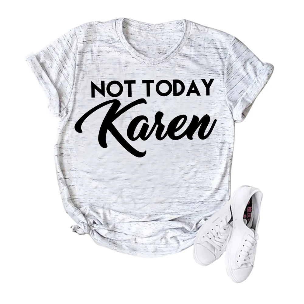 Not Today Karen Shirt Funny Karen T-Shirt Social Justice Protest Tees Anti Karen Millennials tshirt Ulzzang Women Shirts