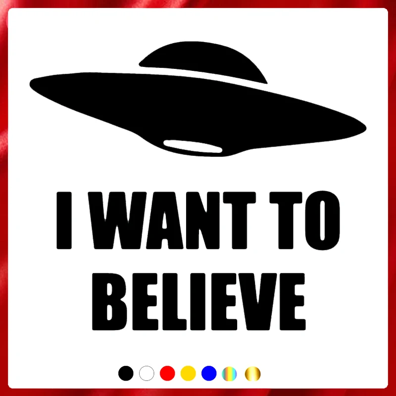 40183# Die-Cut Vinyl Decal I WANT TO BELIEVE Car Sticker Waterproof Auto Decors on Car Body Bumper Rear Window