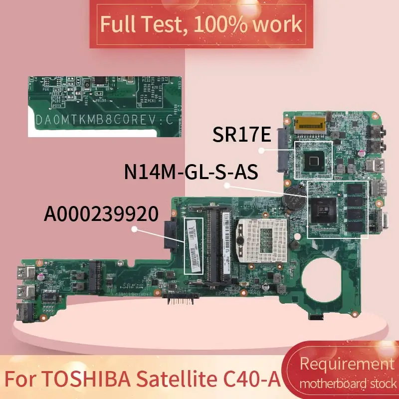 

For TOSHIBA Satellite C40-A DA0MTKMB8C0 A000239920 SR17E PGA 947 N14M-GL-S-AS notebook motherboard Mainboard full test 100% work