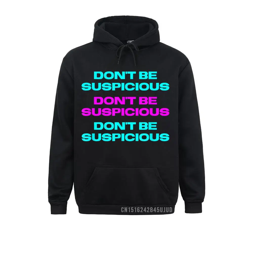 Funny Don't Be Suspicious Tik Social Media Meme Baby Blue Pullover High Street Hoodies Student Sweatshirts Fall