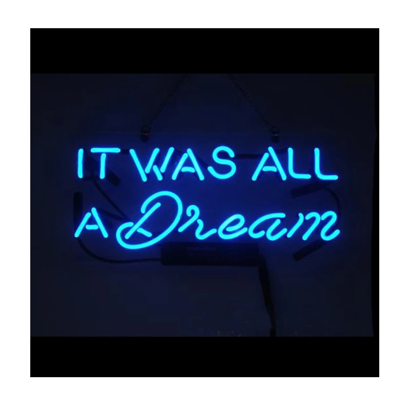 

IT WAS ALL A DREAM Neon Light Sign Custom Handmade Real Glass Tube Bedroom Home Store Decoration Gift Display Lamp On Wall 14X8"