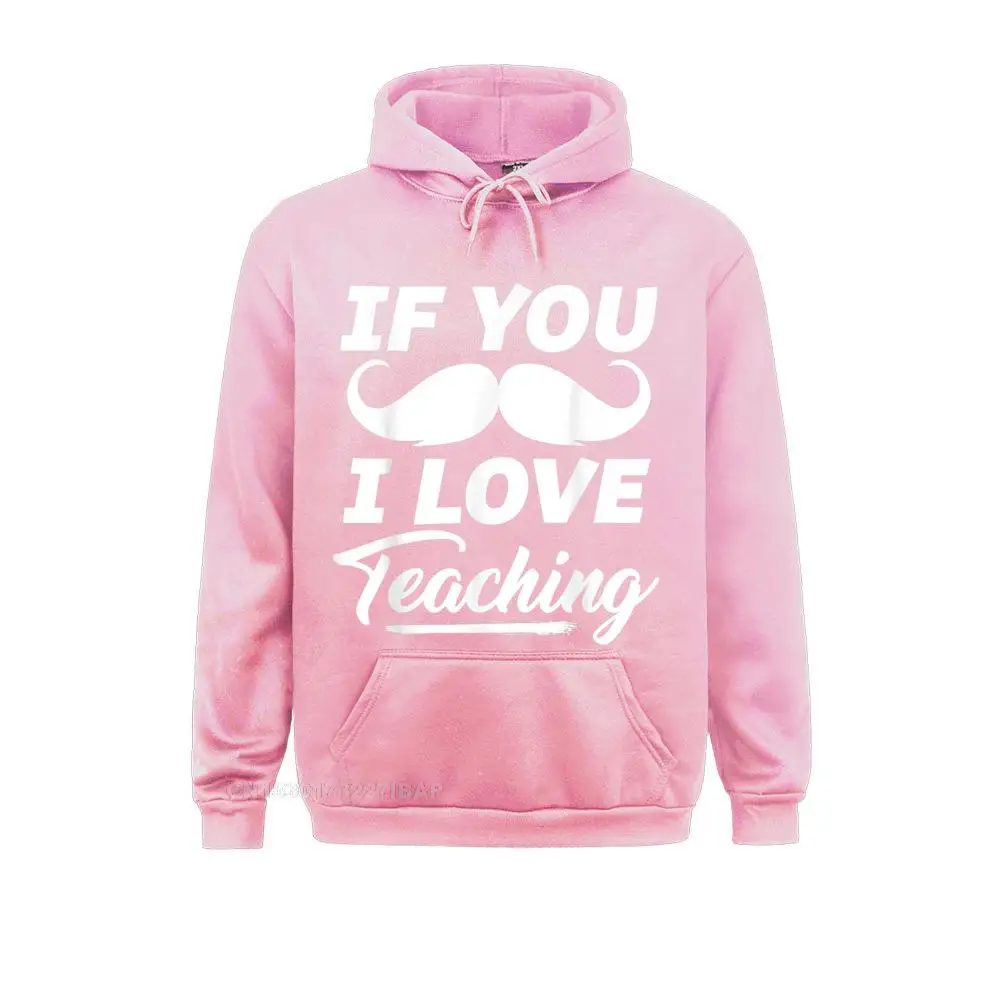 If You Mustache I Love Teaching Shirt Teacher Cinco De Mayo Hooded Pullover Latest Customized Hoodies Autumn Sweatshirts For Men