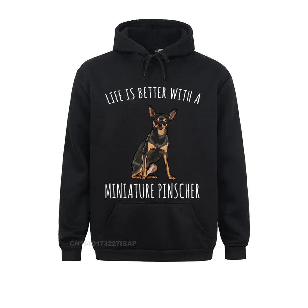 

Life Is Better With A Miniature Pinscher Dog Lover Hoodie Prevalent Man Sweatshirts Slim Fit Hoodies Gothic Hoods Mother Day