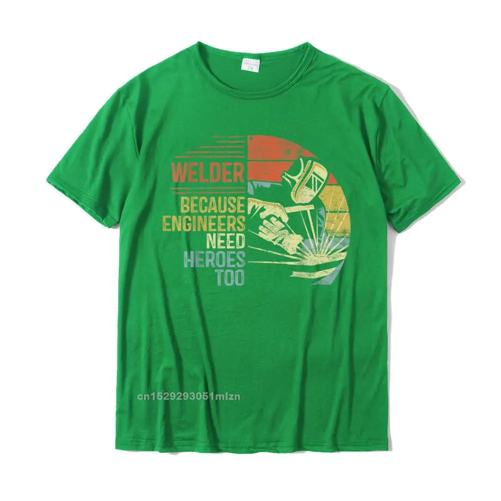 Mens Welder Because Engineers Need Heroes Too Gifts Funny Welding T-Shirt Youth T Shirts Classic Tops Shirt Cotton Group
