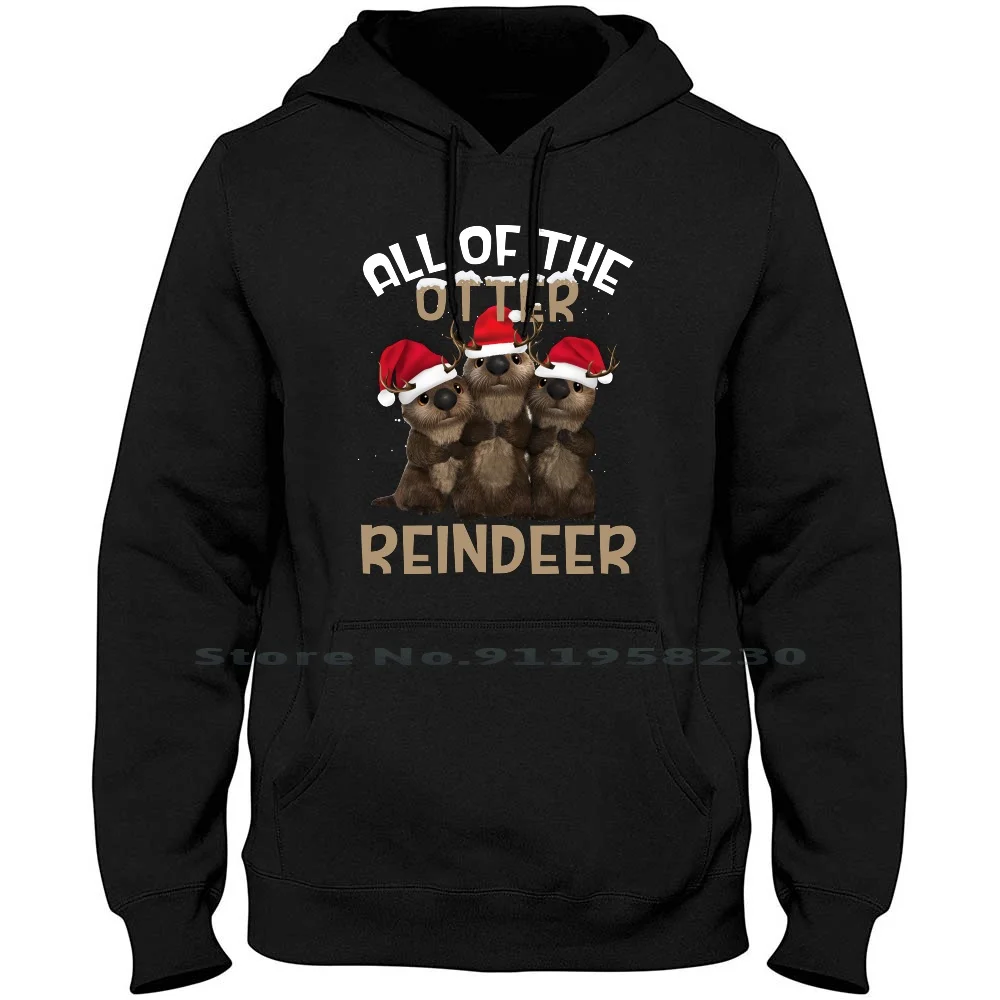 All Of The Otter Reindeer Men Women Hoodie Pullover Sweater 6XL Big Size Cotton Holiday Winter Season Otter Fish Deer Son Day