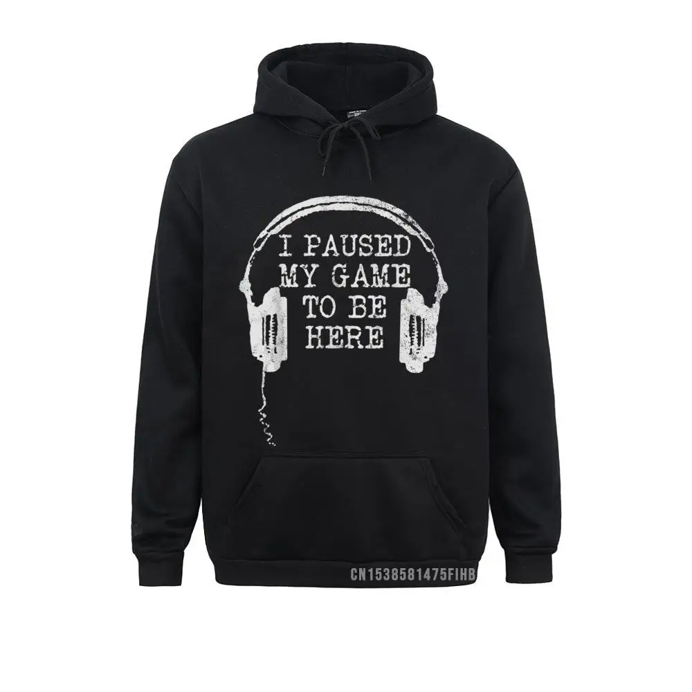 Gaming Gamer I Paused My Game To Be Here Hoodie Men Hoodies Normcore Mother Day Sweatshirts Print Sportswears Oversized