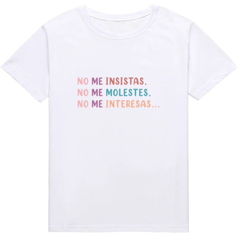 DO NOT INSIST ME DO NOT BOTHER ME Hipster T-shirts Women Cotton tops Spanish Funny Letter Print lady tshirt camiseta mujer