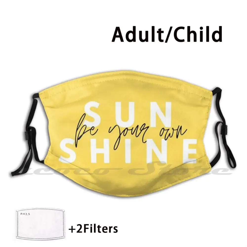 

Yellow Be Your Own Sunshine Mask Cloth Reusable Print Filter Washable Yellow Be Your Own Sunshine Be Happy Smile Happy