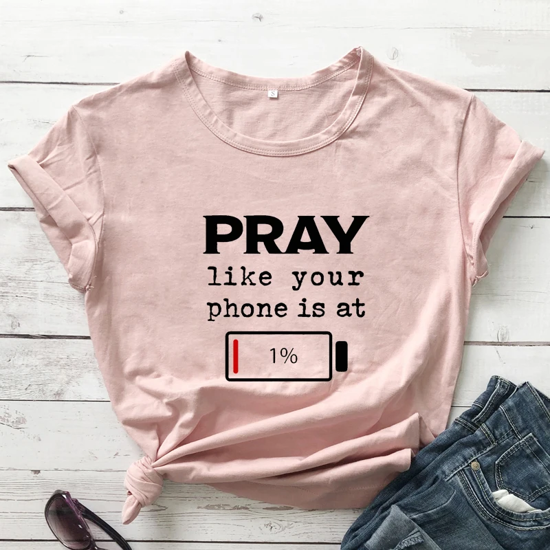 Pray Like Your Phone Is At 1% T-shirt Funny Unisex Short Sleeve Christian Prayer Tshirt Casual Women Graphic Worship Tops Tees