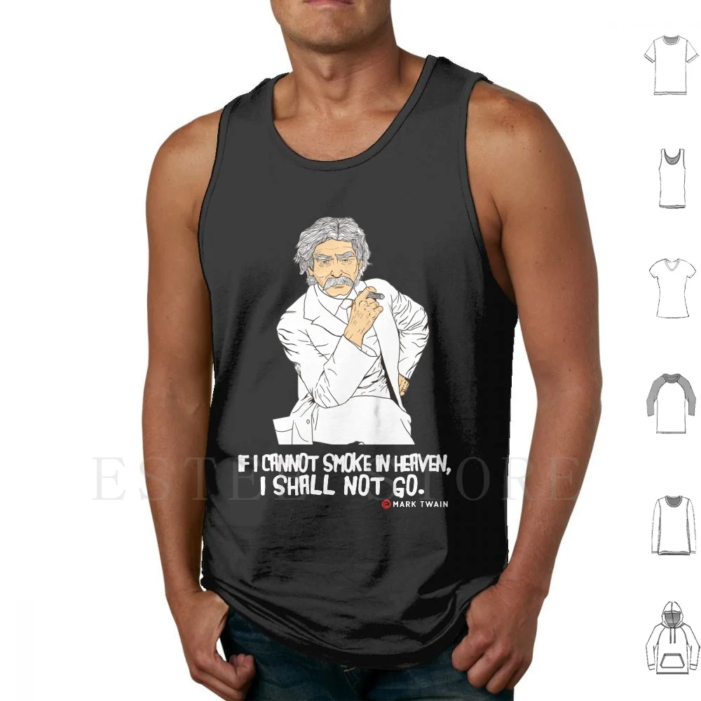 If I Cannot Smoke In Heaven , I Shall Not Go [ 3 ] Tank Tops Vest Sleeveless Cigars Cigar Smoking Tobacco Mark Twain