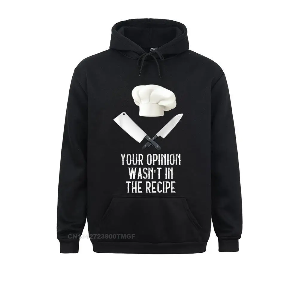 Your Opinion Wasn't In The Recipe Gastronomy Funny Chef Hoodie Group Hoodies Long Sleeve For Men Camisas Clothes Company