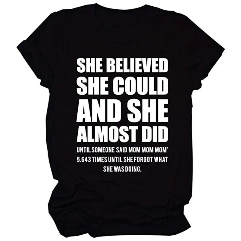 

She Believed She Could and She Almost Did Funny Tee Shirt Women Funny Graphic Tee T-Shirt Gift for Woman