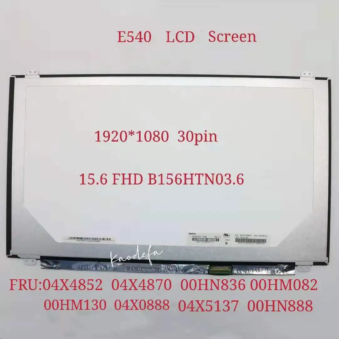 

Для Thinkpad E540 15,6 "30pin 1920*1080 LCD N156HGE-EAB FRU 04X4852 04X4870 00HN836 00HM082 04X0888 04X5137 04X5480 00HN888