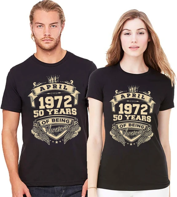 Camiseta De 50 Anos De Ser Impresionante Para Hombre Y Mujer Ropa De Gran Tamano Para El Dia De San Valentin Ropa Personalizada Para Parejas Nacida En Abril De 1972 Camisetas AliExpress