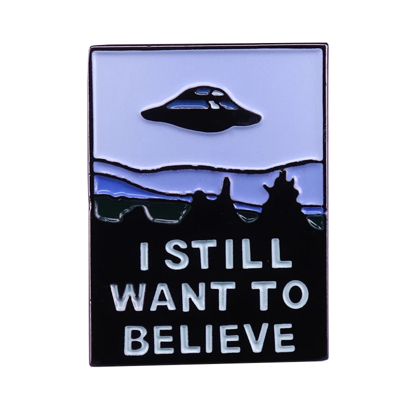 X Files inspired quote Brooch I still want to believe UFO Enamel Pin alien space science Jewelry