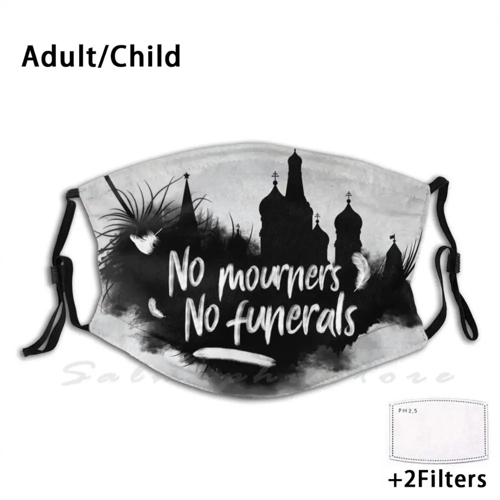 No Mourners No Funerals Funny Print Reusable Pm2.5 Filter Face Mask Six Of Crows Grishaverse Leigh Bardugo Crooked Kingdom Kaz