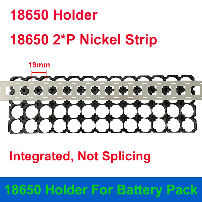 18650 Espaçamento titular 19mm 4*4 10*4 10*6 13*3 13*4 13*5 13*6 Integrado Não Emenda Titular Combinando 18650 2P 0.12 milímetros Tira Níquel