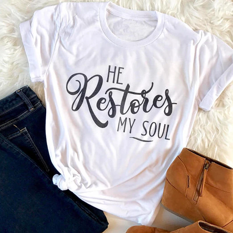 

He Restores My Soul T-shirt Casual Women Christian Church Jesus Tshirt Summer Crewneck Graphic Slogan Tee Shirt Top Drop Ship