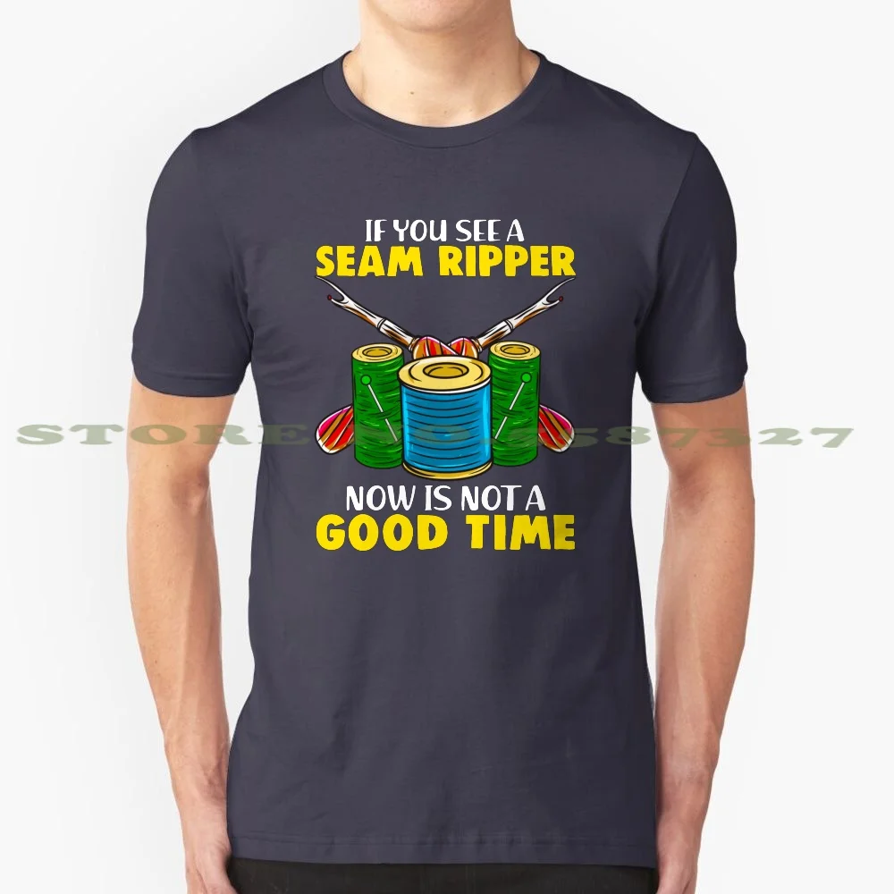 If You See A Seam Ripper Its Not A Good Time Funny Design For Seamstress 100% Cotton T-Shirt Seam Ripper Handmade Handmaker