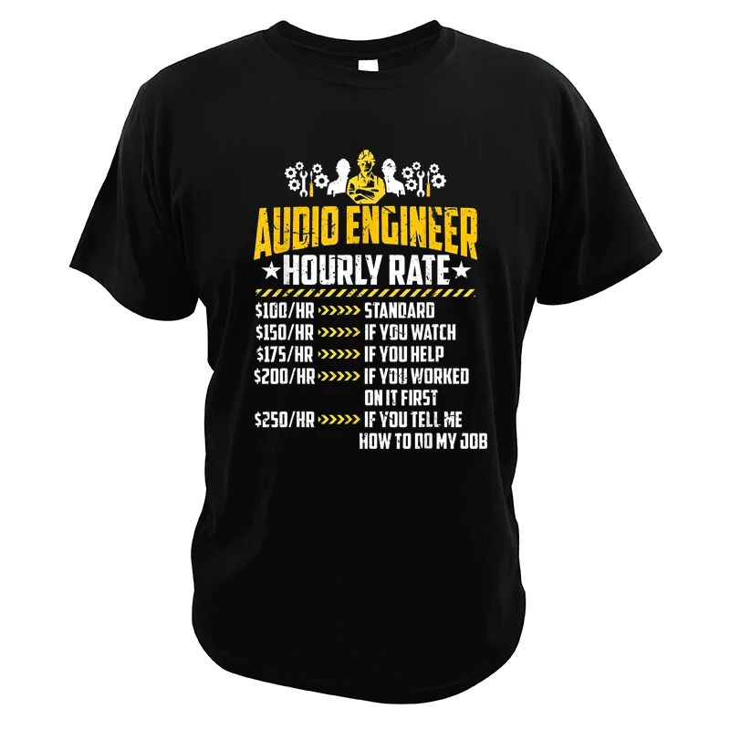 Audio Engineer Hourly RateT-Shirt Profession  Loves Live Sound Mixing Labor Classic Men's Tee Tops 100% Cotton EU Size