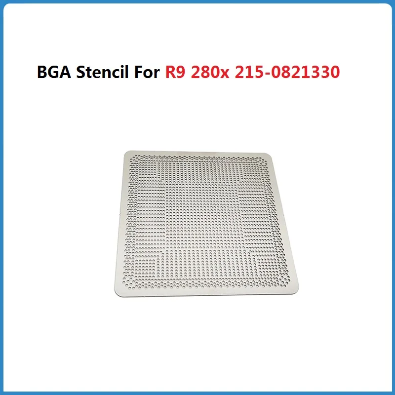 BGA Stencil For R9 280x 215-0821330 215-0821060 215-0821065 215-0821056 215-0821302 215-0821379 Direct Heating 90*90MM Reball