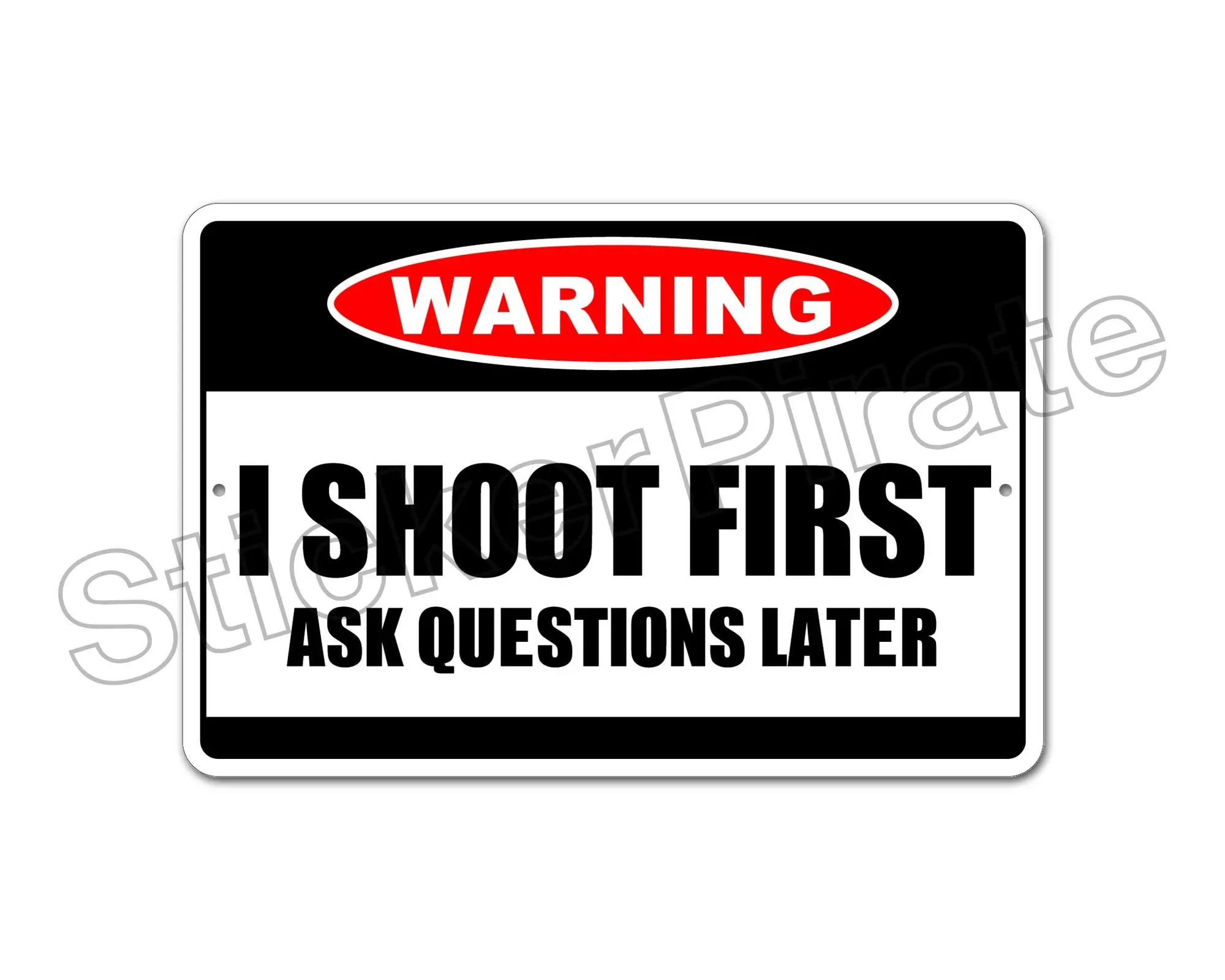 I Shoot First Ask Questions Later Warning 8" x 12" Funny Metal Novelty Sign Aluminum NS 4077