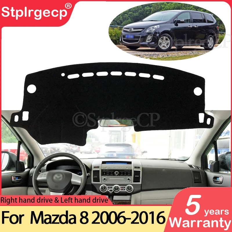 for Mazda 8 MPV 2006~2016 LY Anti-Slip Mat Dashboard Cover Pad Sunshade Dashmat Protect Carpet Accessories 2007 2008 2009 2014