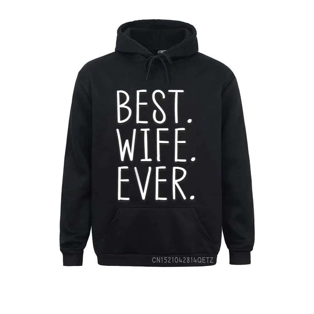 

Long Sleeve Hoodies Lovers Day Men Sweatshirts Best Wife Ever Romantic Wedding Anniversary Gift Unisex Normal Hoods 2021