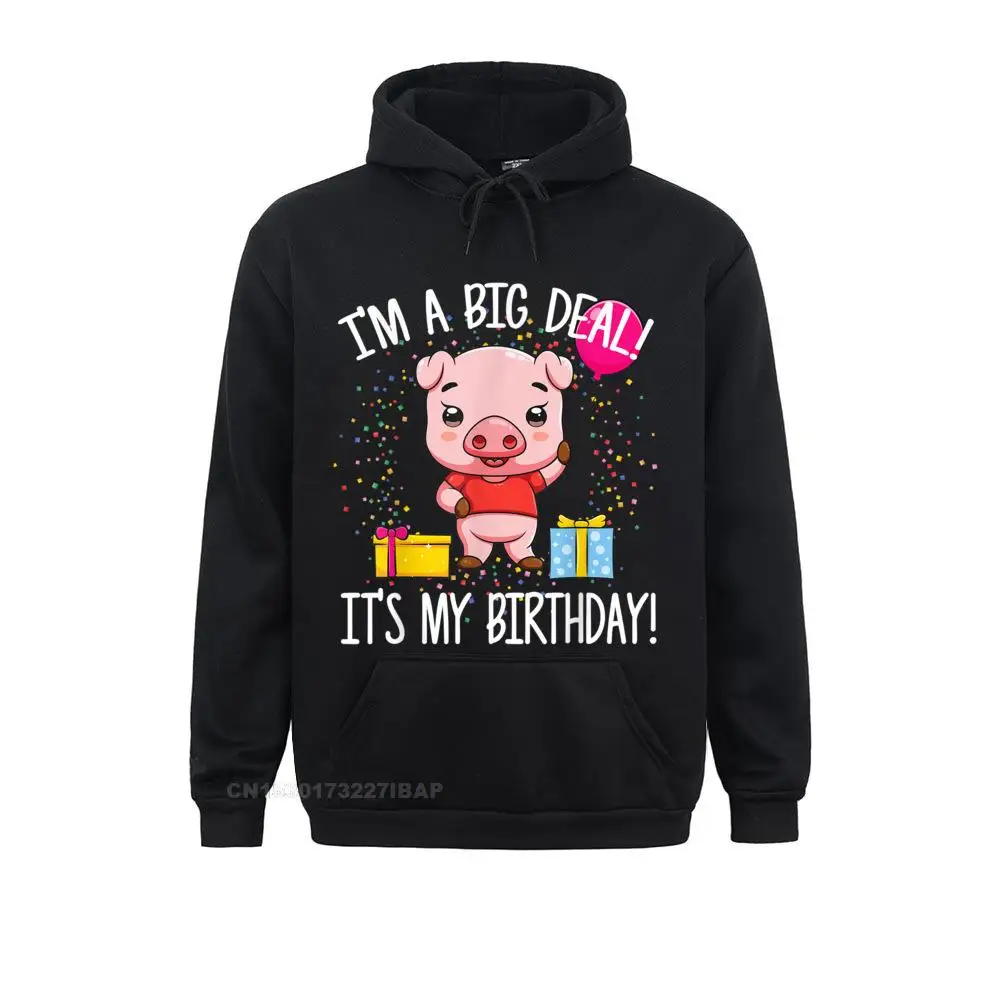 

I'm A Big Deal It's My Birthday Funny Birthday With Pig Hooded Pullover Hoodies High Quality Slim Fit Mens Sweatshirts Simple