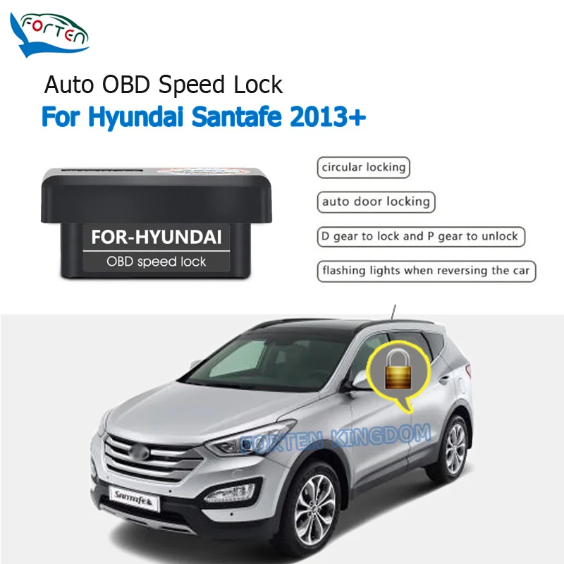 

Forten Kingdom Car Auto OBD Plug And Play Speed Lock & Unlock Device 4 Door For Hyundai Santafe 2013+ / IX45 2013-2018 AT