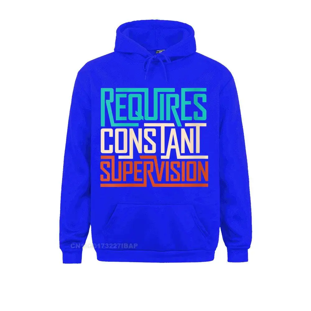 Womens Funny Saying Requires Constant Supervision O-Neck Hoodie Cool Sweatshirts For Adult Hoodies Customized Clothes Hot Sale