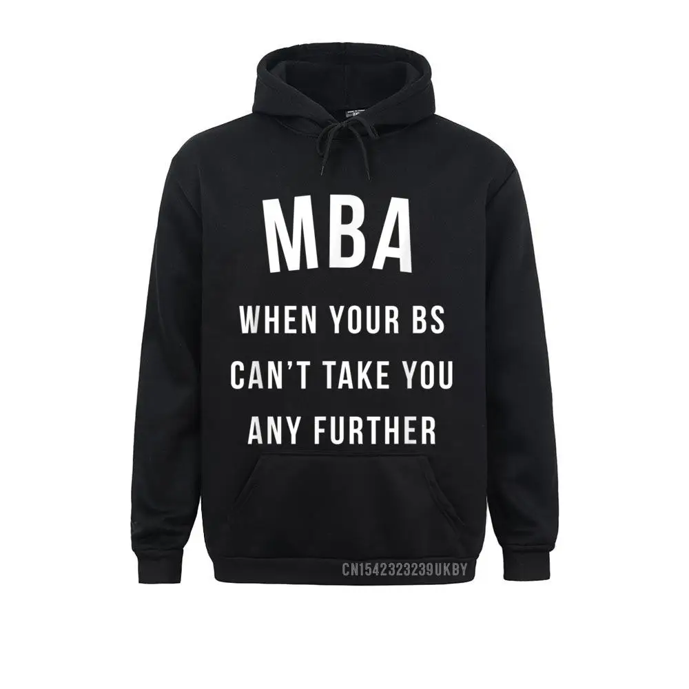 

Hoodies MBA When BS Can't Take Further Harajuku Funny Graduation Long Sleeve Men Sweatshirts Camisa Sportswears Graphic