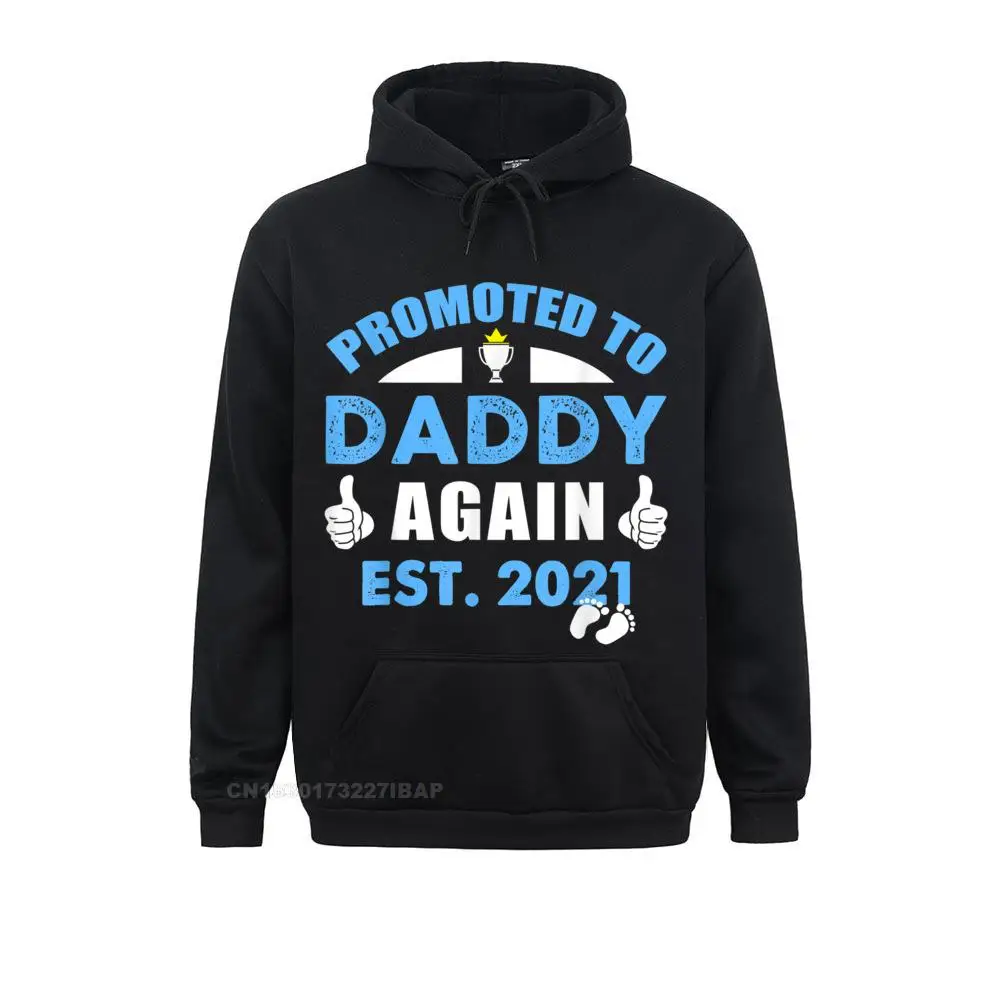 

Promoted To Daddy Again 2021 Soon To Be Dad Husband Gift 2021 New Men Sweatshirts England Style Hoodies Classic Clothes