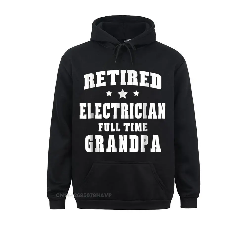 

Fashion Men Sweatshirts Retired Electrician Full Time Grandpa Hoodie Mens Summer Hoodies Long Sleeve Printed On Clothes