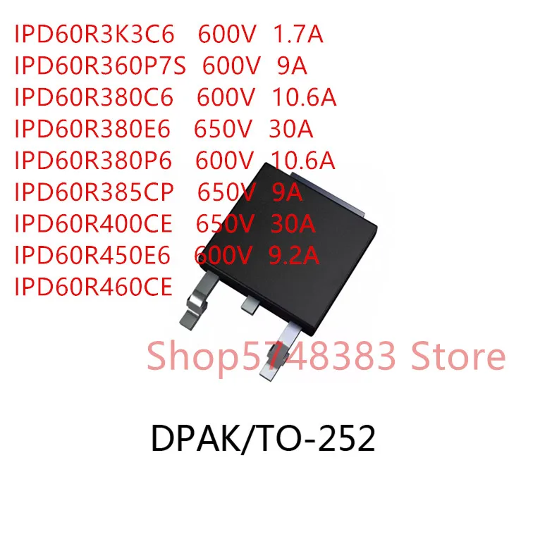 

10 шт./лот IPD60R3K3C6 IPD60R360P7S IPD60R380C6 IPD60R380E6 IPD60R380P6 IPD60R385CP IPD60R400CE IPD60R450E6 IPD60R460CE TO-252