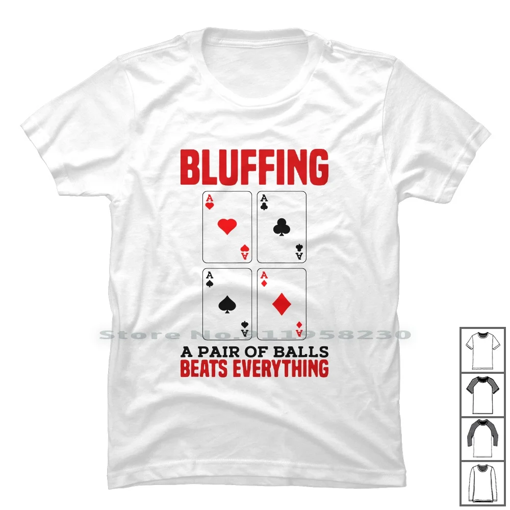 Bluffing , A Pair Of Balls Everything T Shirt 100% Cotton Everything Popular Thing Movie Bluff Thin Tage Pair Logo Ever Geek