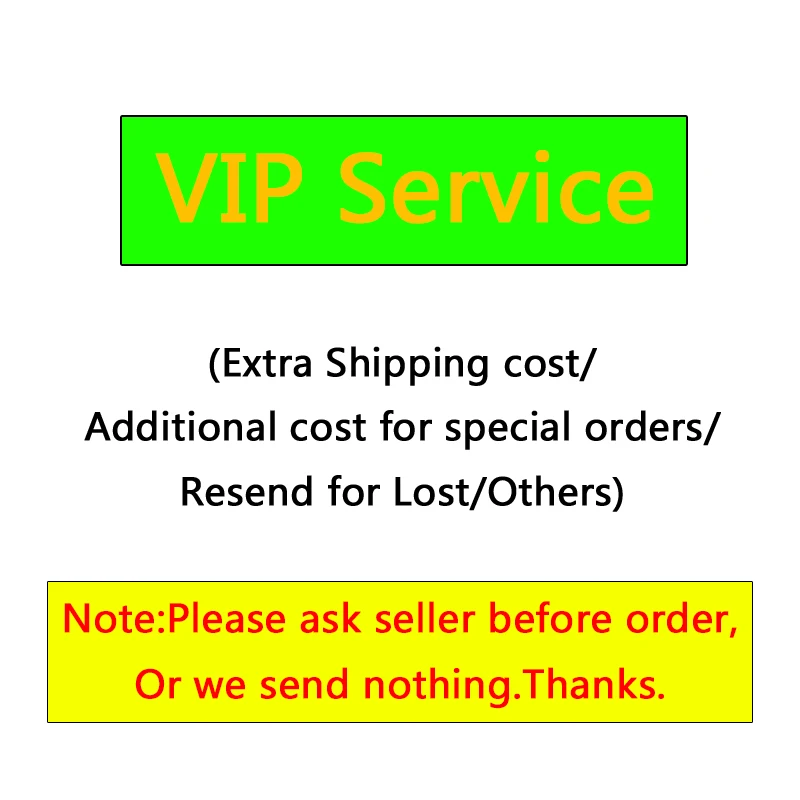 VIP Service (Extra Shipping cost/Additional cost for special orders/Resend for Lost/Others)(Must be ask seller before order)