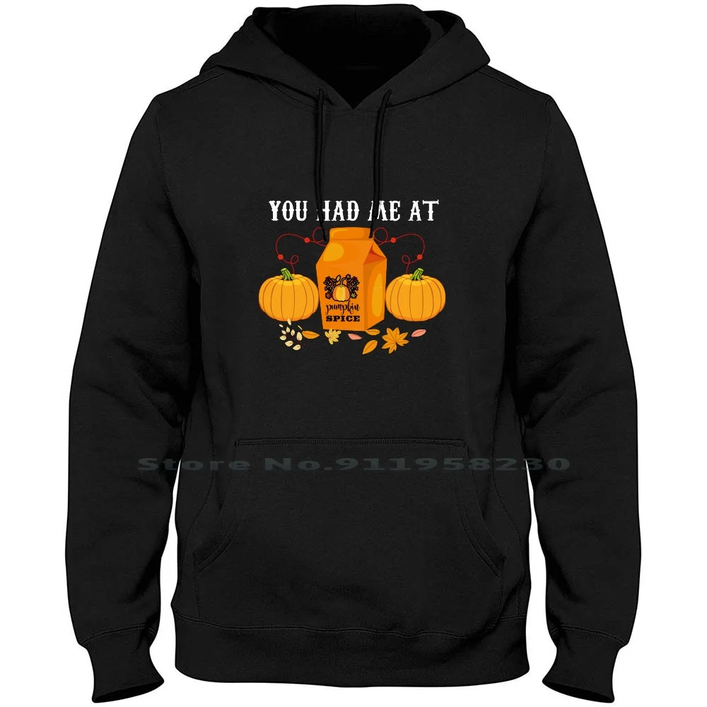 You Had Me At Pumpkin Spice Men Hoodie Sweater 6XL Big Size Cotton Halloween Pumpkin Squash Spice Party Pump You Ice Ash Pi Me