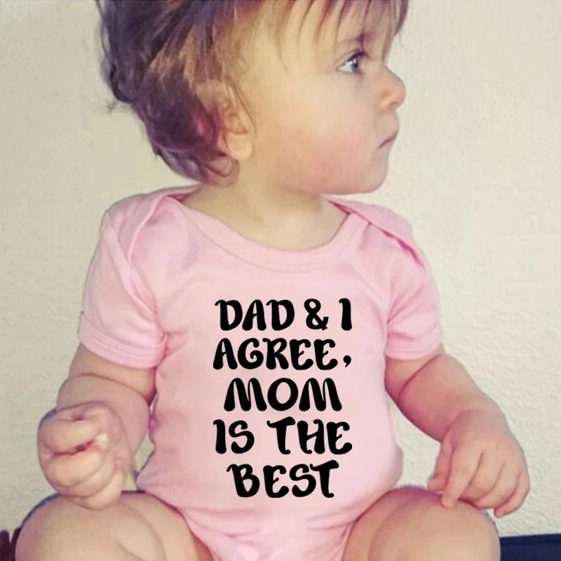 Dad and I Agree Mom Is The Best Funny Newborn Baby Bodysuit Summer Cotton Infant Romper Baby Boys Girls Grow Outfits Clothes