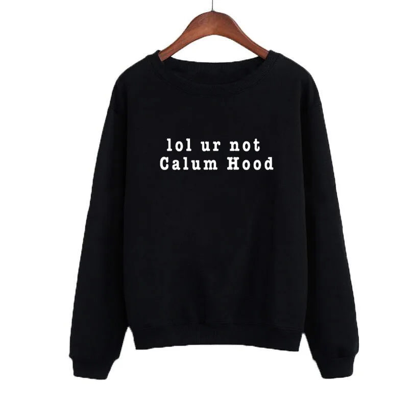 

Harajuku Slogan Sweatshirt Women Crewneck Long Sleeve Hoodies Spring Female Pullover Tracksuit Lol Ur Not Calum Hood