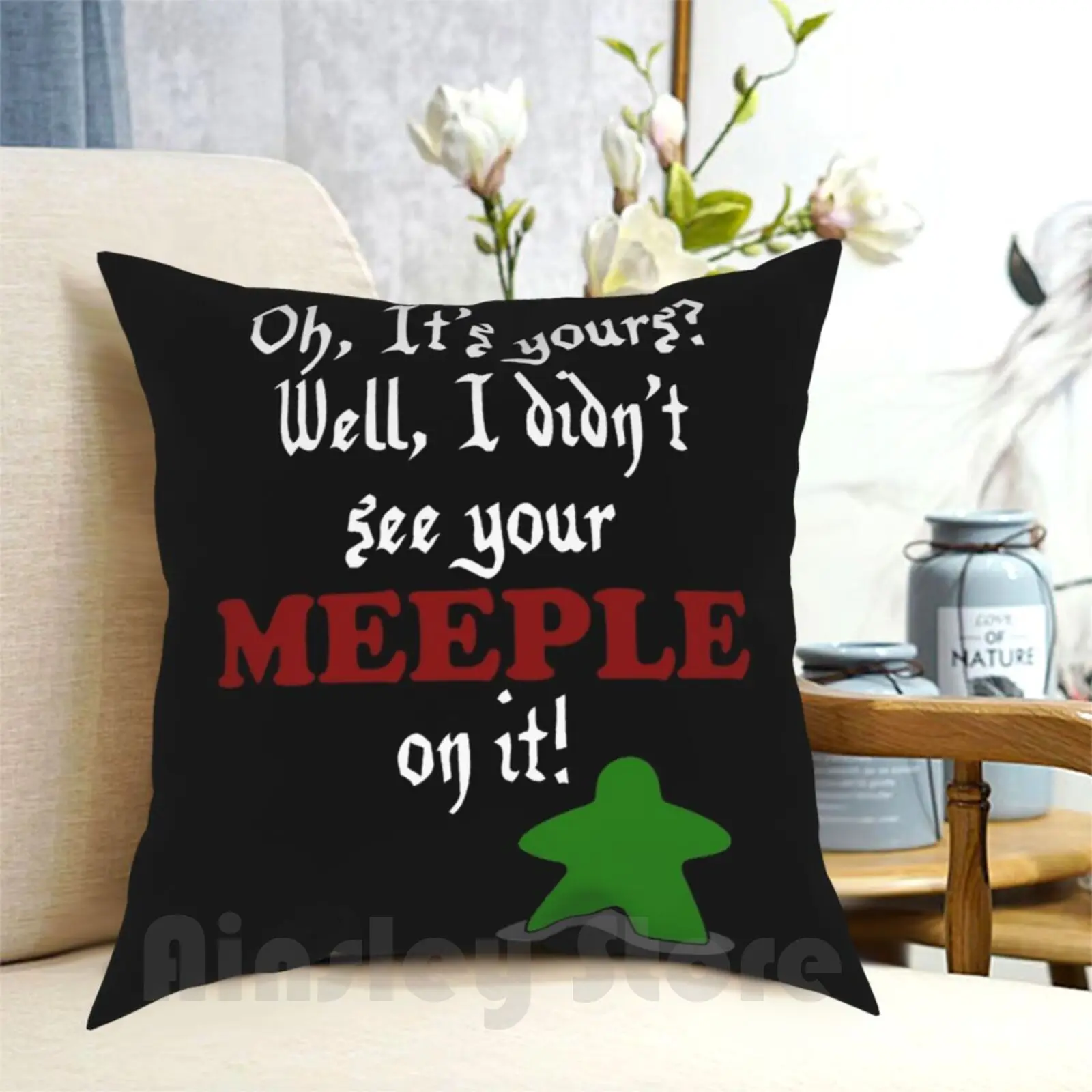 I Didn'T See Your Meeple On It Pillow Case Printed Home Soft Throw Pillow Board Games Meeple Carcassonne Agora Terror In