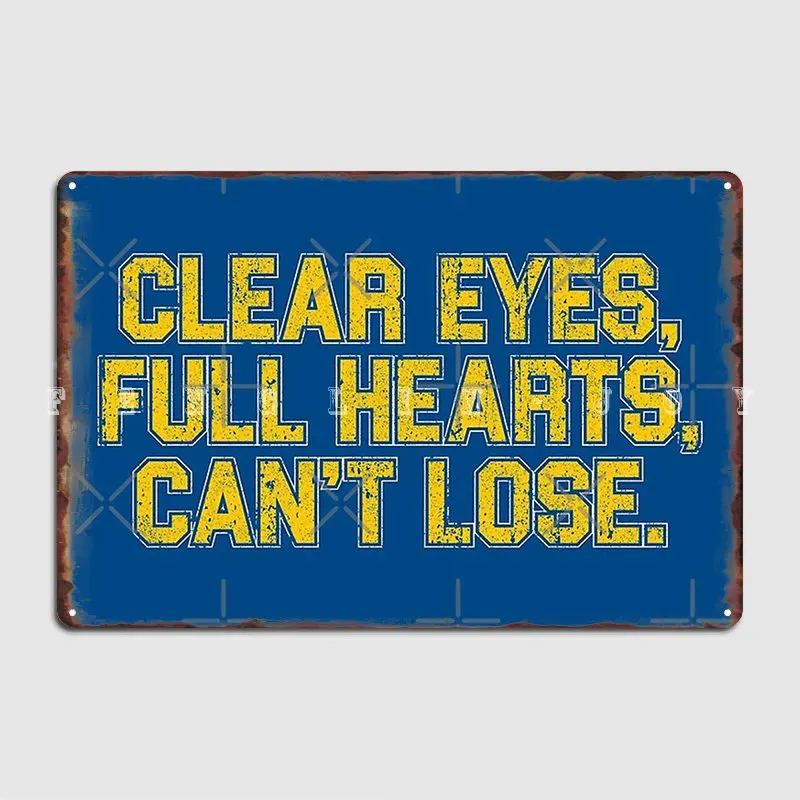 

Clear Eyes Full Hearts Can't Lose. Metal Plaque Poster Wall Decor Cinema Garage Home Design Tin Sign Poster