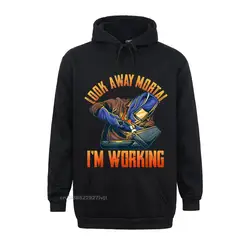 Funny Welder Shirts For Men Look Away Morta Im Working Hoodie Rife Cosie Hoodies Men Cotton Men Hoodies Cosie