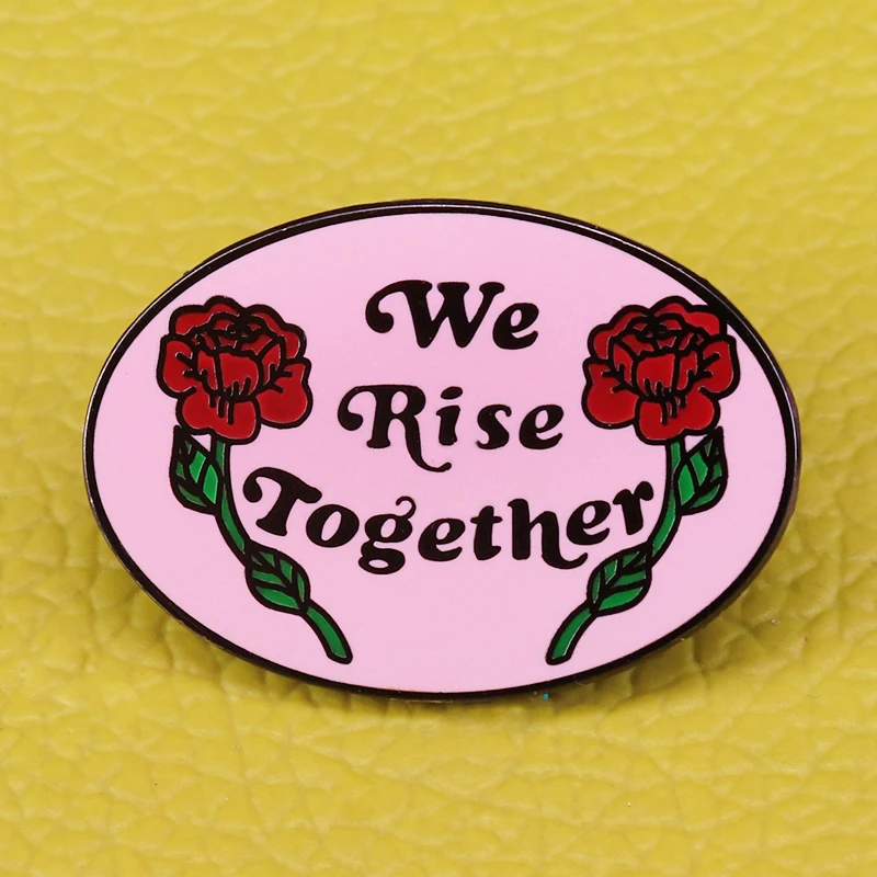 We Rise Together Brooch Equality Feminist Girl Gang Flair Addition