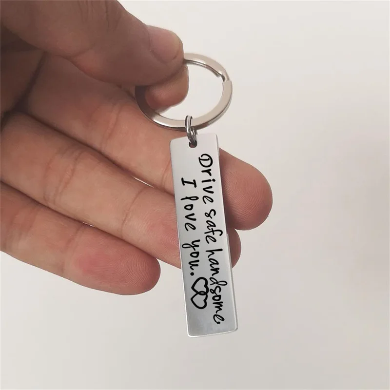 Drive Safe handsome. I love you stainless steel keychain more than 10 pieces can be customized